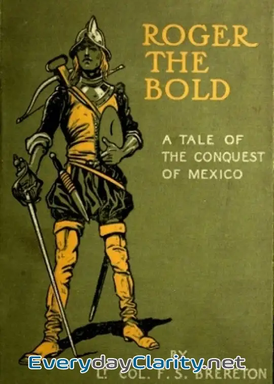 Book cover image Roger The Bold. A Tale Of The Conquest Of Mexico