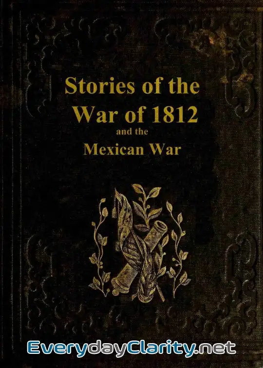 Book cover image Stories Of The War Of 1812, And The Mexican War