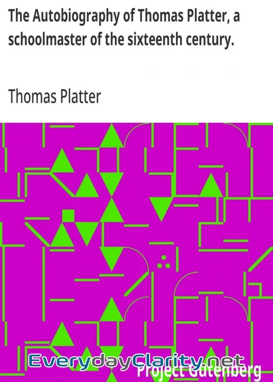 Book cover image The Autobiography Of Thomas Platter, A Schoolmaster Of The Sixteenth Century