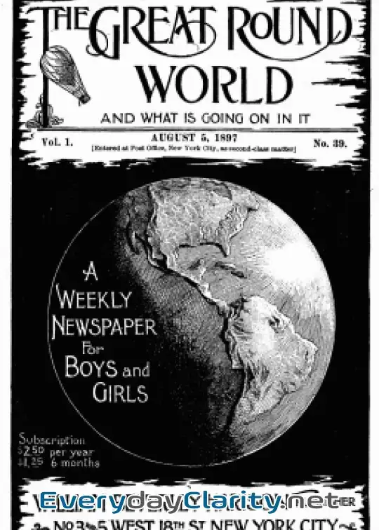 Book cover image The Great Round World And What Is Going On In It, Vol. 1, No. 39, August 5, 1897 . A Weekl