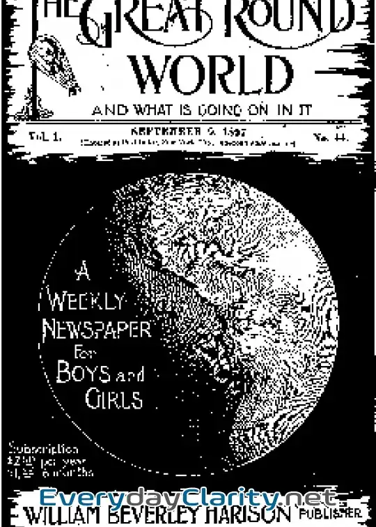 Book cover image The Great Round World And What Is Going On In It, Vol. 1, No. 44, September 9, 1897 . A We
