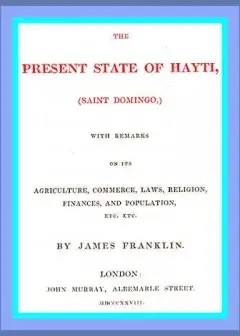 Ảnh The Present State Of Hayti (Saint Domingo) With Remarks On Its Agriculture, Commerce, Laws
