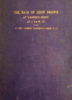 The Raid Of John Brown At Harper’s Ferry As I Saw It