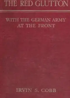 The Red Glutton. With The German Army At The Front