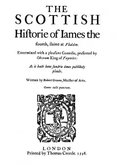 The Scottish History Of James The Fourth . 1598