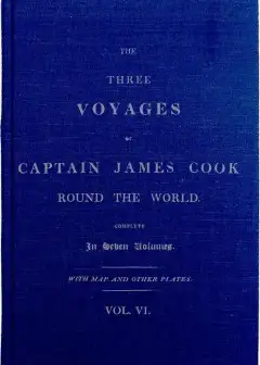The Three Voyages Of Captain Cook Round The World. Vol. Vi. Being The Second Of The Third