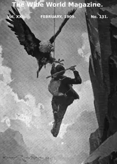 The Wide World Magazine, Vol. 22, No. 131, February, 1909