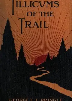 Tillicums Of The Trail . Being Klondike Yarns Told To Canadian Soldiers Overseas By A Sour
