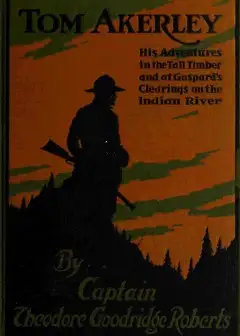 Ảnh Tom Akerley . His Adventures In The Tall Timber And At Gaspard’s Clearing On The Indian Ri