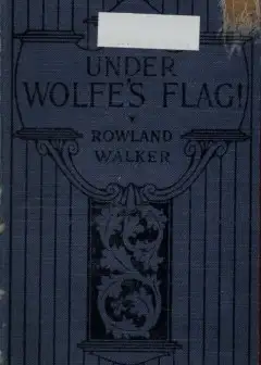 Under Wolfe’s Flag; Or, The Fight For The Canadas