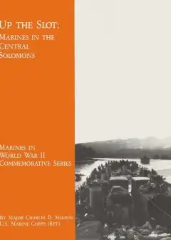 Up The Slot. Marines In The Central Solomons