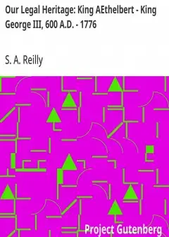 Our Legal Heritage. King Aethelbert - King George Iii, 600 A.d. - 1776 . June 2011 (Sixth)