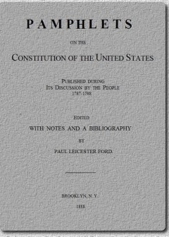 Pamphlets On The Constitution Of The United States . Published During Its Discussion By Th