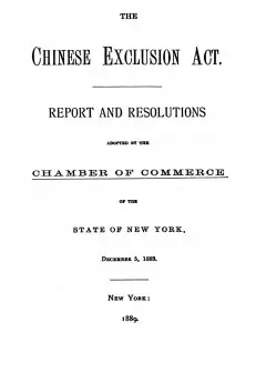 The Chinese Exclusion Act . Report And Resolutions Adopted By The Chamber Of Commerce Of T
