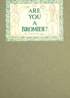Are You A Bromide. . The Sulphitic Theory Expounded And Exemplified According To The Most