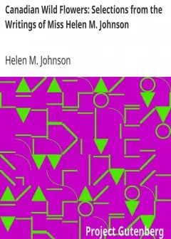 Ảnh Canadian Wild Flowers. Selections From The Writings Of Miss Helen M. Johnson