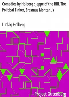 Comedies By Holberg . Jeppe Of The Hill, The Political Tinker, Erasmus Montanus