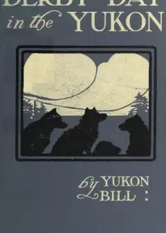 Derby Day In The Yukon, And Other Poems Of The .northland