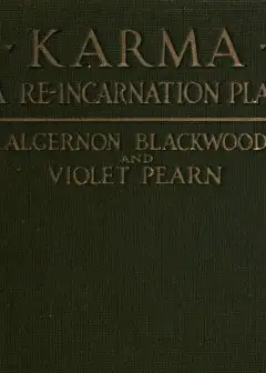 Karma. A Re-Incarnation Play . In Prologue, Epilogue & Three Acts