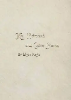 My Betrothed, And Other Poems