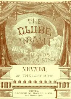 Nevada; Or, The Lost Mine, A Drama In Three Acts