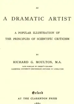 Shakespeare As A Dramatic Artist . A Popular Illustration Of The Principles Of Scientific
