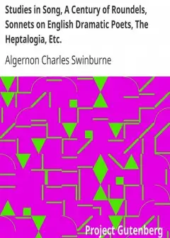 Studies In Song, A Century Of Roundels, Sonnets On English Dramatic Poets, The Heptalogia,