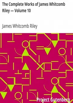 The Complete Works Of James Whitcomb Riley — Volume 10