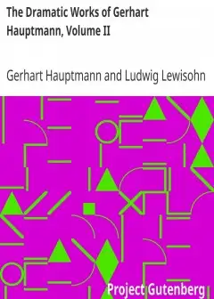 The Dramatic Works Of Gerhart Hauptmann, Volume Ii