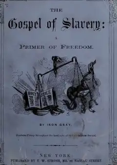 The Gospel Of Slavery. A Primer Of Freedom