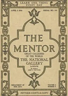 The Mentor. The National Gallery—London, Vol. 4, Num. 4, Serial No. 104, April 1, 1916