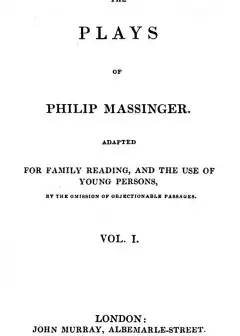 The Plays Of Philip Massinger, Vol. I