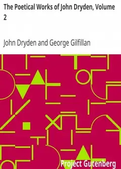 The Poetical Works Of John Dryden, Volume 2 . With Life, Critical Dissertation, And Explan