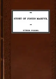 The Story Of Justin Martyr, And Other Poems
