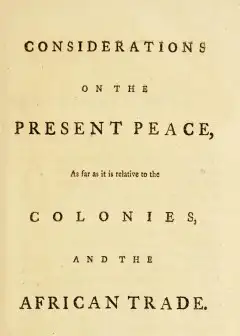 Considerations On The Present Peace, As Far As It Is Relative To The Colonies, And The Afr