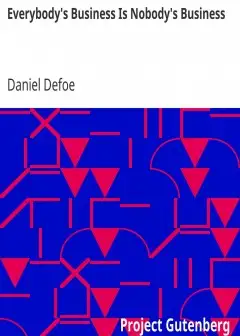 Everybody’s Business Is Nobody’s Business . Or, Private Abuses, Public Grievances; Exempli