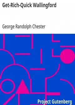 Get-Rich-Quick Wallingford . A Cheerful Account Of The Rise And Fall Of An American Busine