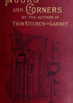 Nooks And Corners . Being The Companion Volume To ‘From Kitchen To Garret’