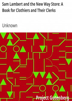 Sam Lambert And The New Way Store. A Book For Clothiers And Their Clerks