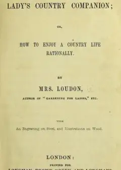 The Lady’s Country Companion; Or, How To Enjoy A Country Life Rationally