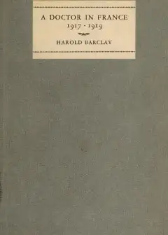 A Doctor In France, 1917-1919. The Diary Of Harold Barclay