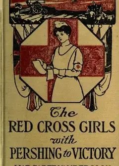 Ảnh The Red Cross Girls With Pershing To Victory
