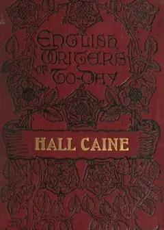 Hall Caine, The Man And The Novelist