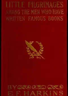 Little Pilgrimages Among The Men Who Have Written Famous Books