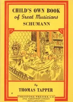 Robt. Schumann . The Story Of The Boy Who Made Pictures In Music