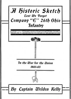 A Historic Sketch, Lest We Forget Company .e,. 26Th Ohio Infantry In The War For The Union