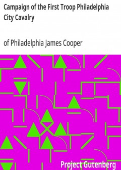Campaign Of The First Troop Philadelphia City Cavalry . April 25-November 11, 1898