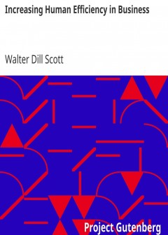 Increasing Human Efficiency In Business . A Contribution To The Psychology Of Business