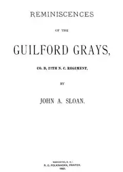 Reminiscences Of The Guilford Grays, Co. B., 27Th N.c. Regiment