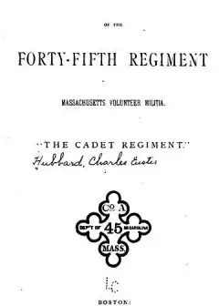 Ảnh The Campaign Of The Forty-Fifth Regiment, Massachusetts Volunteer Militia . .the Cadet Reg